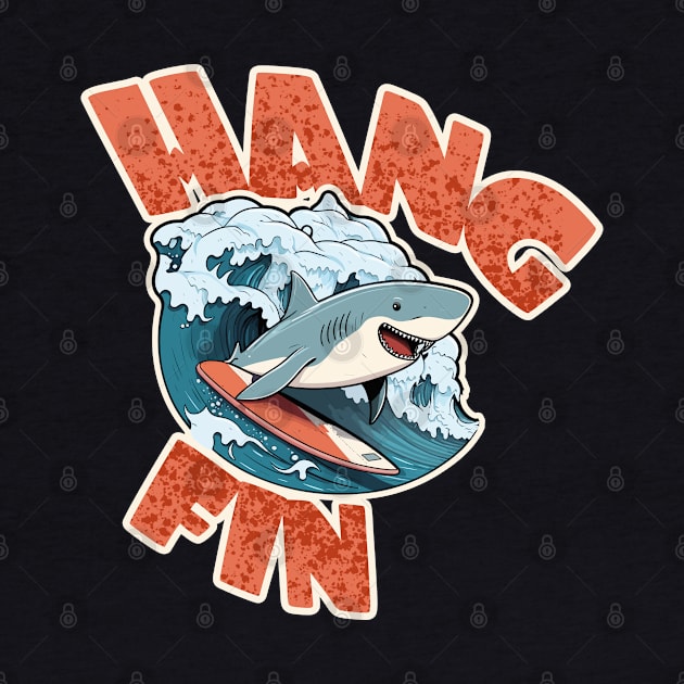 Hang Fin! Surfin' Shark Design by DanielLiamGill